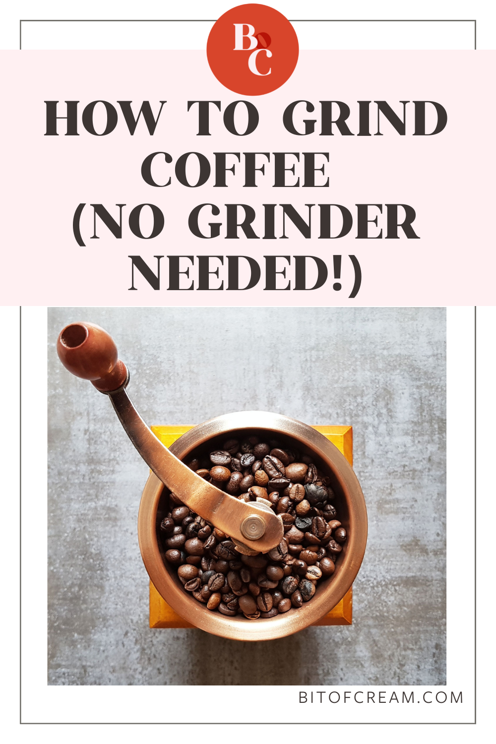 How To Grind Coffee (Even If You Don't Have a Grinder!)