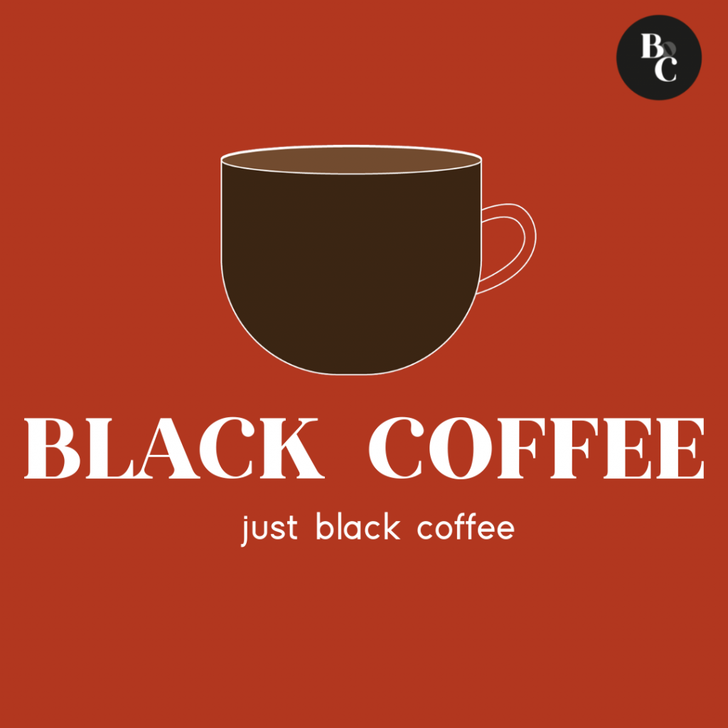 black coffee