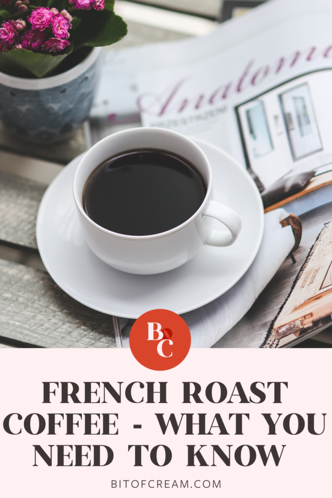 French Roast Coffee What To Know About French Roast BIT OF CREAM   French Roast Coffee 683x1024 