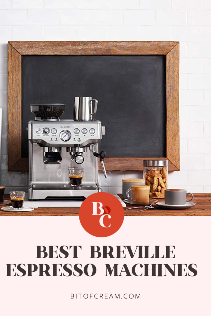 Best Breville Espresso Machines (2023) BIT OF CREAM