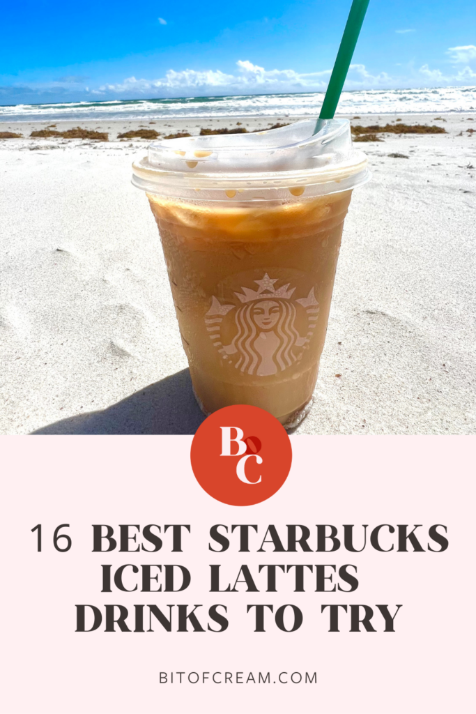 16 Best Starbucks Iced Lattes Drinks to Try BIT OF CREAM