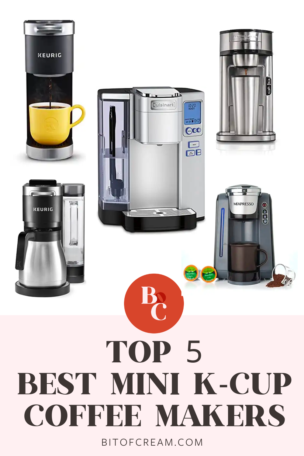 https://bitofcream.com/wp-content/uploads/2023/08/Top-5-Best-Mini-K-Cup-Coffee-Makers.png